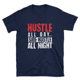 Hustle all Day... Side Hustle All Night T-Shirt